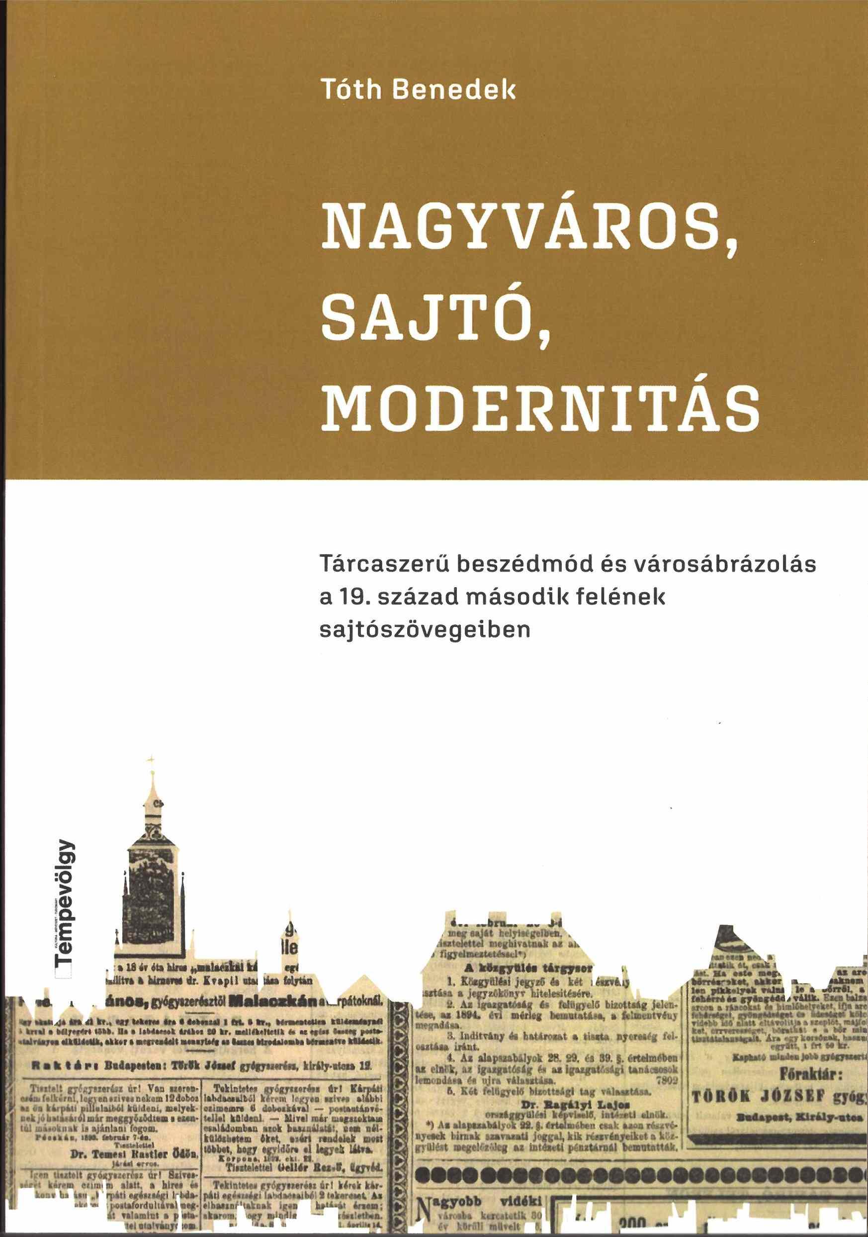 Tóth Benedek - Nagyváros, sajtó, modernitás - Tárcaszerű beszédmód és városábrázolás a 19. század második felének sajtószövegeiben