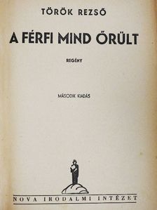 Török Rezső - A férfi mind őrült [antikvár]