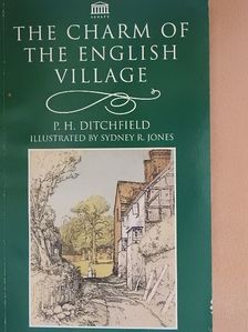 P. H. Ditchfield - The Charm of the English Village [antikvár]