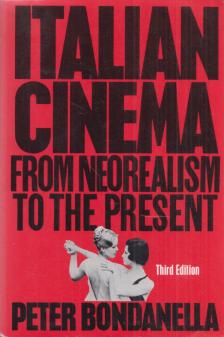 Peter Bondanella - Italian Cinema: From Neorealism to the Present [antikvár]