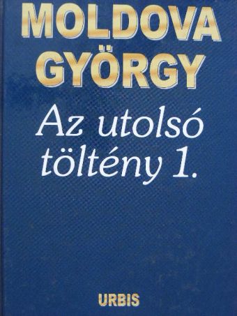 Moldova György - Az utolsó töltény 1. [antikvár]