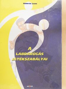Hornyák Lajos - A labdarúgás játékszabályai [antikvár]