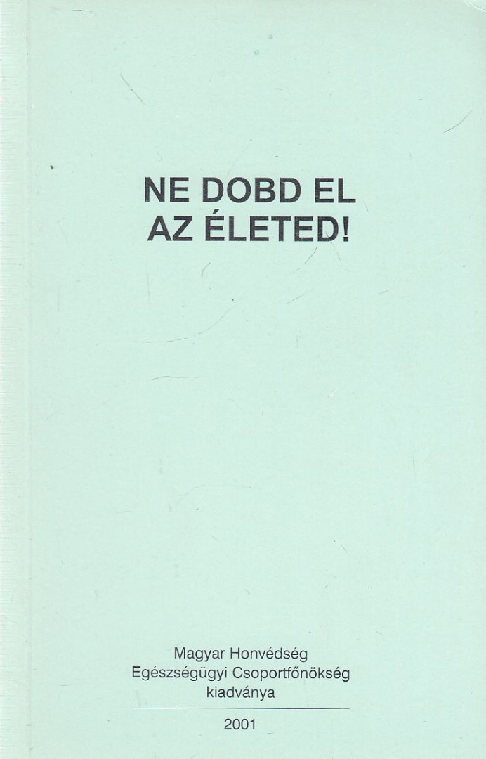 Cselkó László dr. - Ne dobd el az életed! [antikvár]
