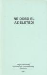 Cselkó László dr. - Ne dobd el az életed! [antikvár]