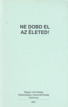 Cselkó László dr. - Ne dobd el az életed! [antikvár]