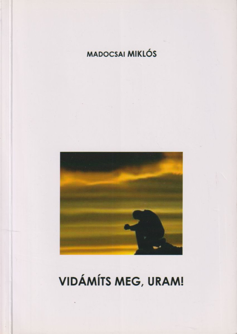 Madocsai Miklós - Vidámíts meg, Uram! (aláírt) [antikvár]
