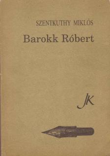 Szentkuthy Miklós - Barokk Róbert [antikvár]