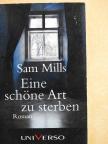 Sam Mills - Eine schöne Art zu sterben [antikvár]
