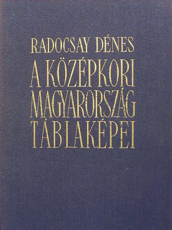Radocsay Dénes - A középkori Magyarország táblaképei [antikvár]