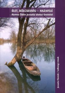 Nemes Ödön - Élet, bölcsesség - hazafelé [antikvár]