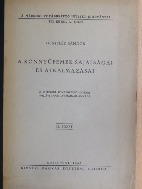 Deniflée Sándor - A könnyűfémek sajátságai és alkalmazásai [antikvár]