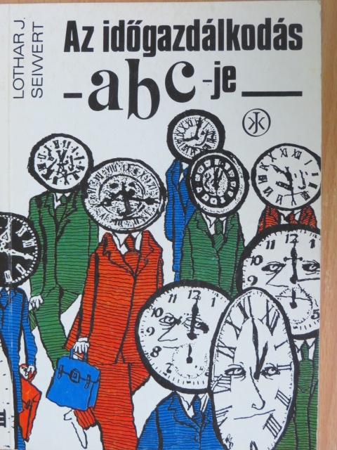Lothar J. Seiwert - Az időgazdálkodás abc-je [antikvár]