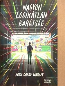 John Corey Whaley - Nagyon logikátlan barátság [antikvár]