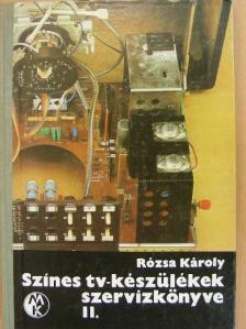 Rózsa Károly - Színes tv-készülékek szervizkönyve II. [antikvár]