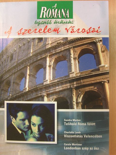 Carole Mortimer - Telihold Róma fölött/Viszontlátás Velencében/Londonban szép az ősz [antikvár]