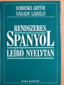 Sobieski Artur - Rendszeres spanyol leíró nyelvtan [antikvár]