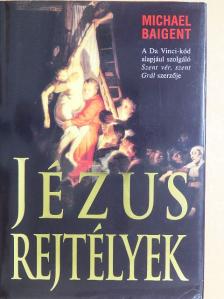 Michael Baigent - Jézus-rejtélyek [antikvár]