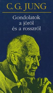 Carl Gustav Jung - Gondolatok a jóról és a rosszról [antikvár]