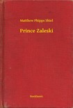 Shiel Matthew Phipps - Prince Zaleski [eKönyv: epub, mobi]