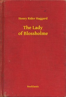 HAGGARD, HENRY RIDER - The Lady of Blossholme [eKönyv: epub, mobi]