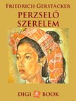 FRIEDRICH GERSTACKER - Perzselő szerelem [eKönyv: epub, mobi]