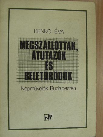 Benkő Éva - Megszállottak, átutazók és beletörődők [antikvár]