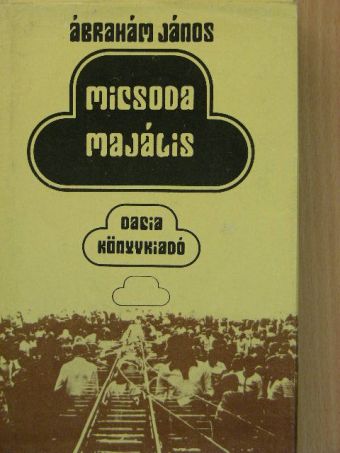 Ábrahám János - Micsoda majális [antikvár]