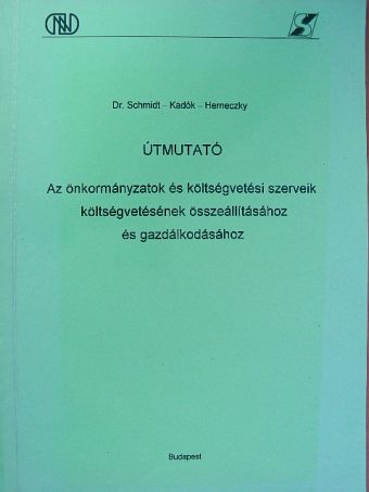 Dr. Schmidt Géza - Útmutató az önkormányzatok és költségvetési szerveik költségvetésének összeállításához és gazdálkodásához [antikvár]
