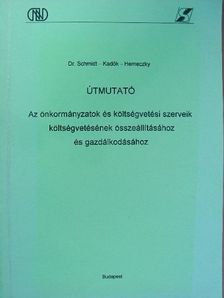 Dr. Schmidt Géza - Útmutató az önkormányzatok és költségvetési szerveik költségvetésének összeállításához és gazdálkodásához [antikvár]