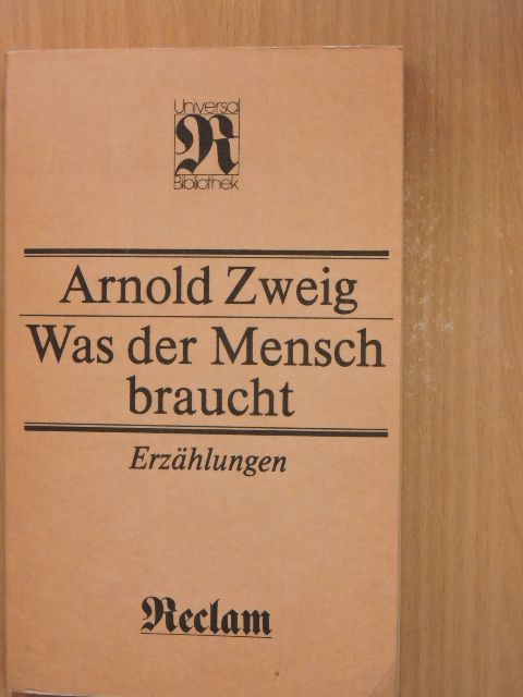 Arnold Zweig - Was der Mensch braucht [antikvár]
