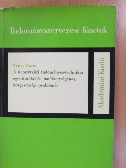 Nyilas József - A nemzetközi tudományos-technikai együttműködés hatékonyságának közgazdasági problémái (dedikált példány) [antikvár]