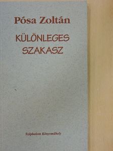 Pósa Zoltán - Különleges szakasz [antikvár]