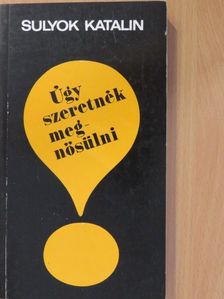 Sulyok Katalin - Úgy szeretnék megnősülni! (dedikált példány) [antikvár]