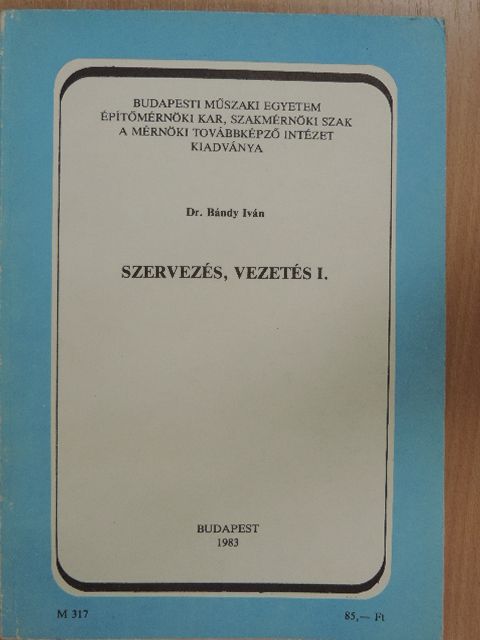 Dr. Bándy Iván - Szervezés, vezetés I. [antikvár]