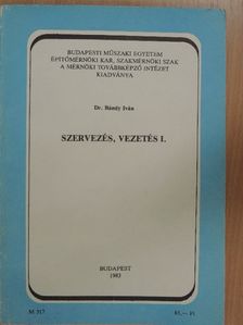 Dr. Bándy Iván - Szervezés, vezetés I. [antikvár]