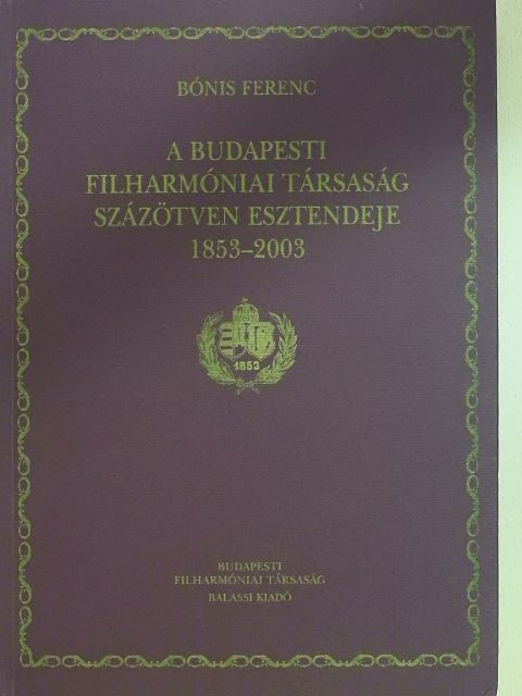 Bónis Ferenc - A Budapesti Filharmóniai Társaság százötven esztendeje - CD-vel [antikvár]