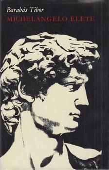 BARABÁS TIBOR - Michelangelo élete [antikvár]