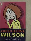 Jacqueline Wilson - Take a Good Look [antikvár]