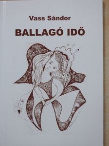 Vass Sándor - Ballagó idő (dedikált példány) [antikvár]