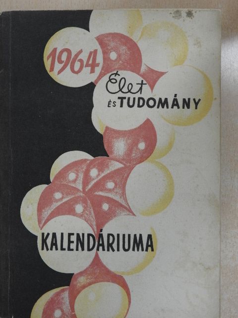 Dr. Hortobágyi Tibor - Élet és Tudomány Kalendáriuma 1964 [antikvár]