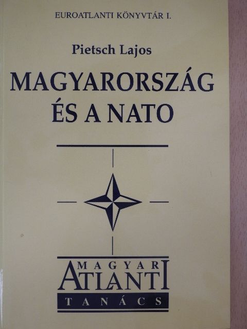 Pietsch Lajos - Magyarország és a NATO [antikvár]