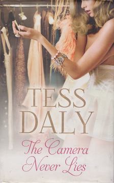 Tess Daly - The Camera Never Lies [antikvár]