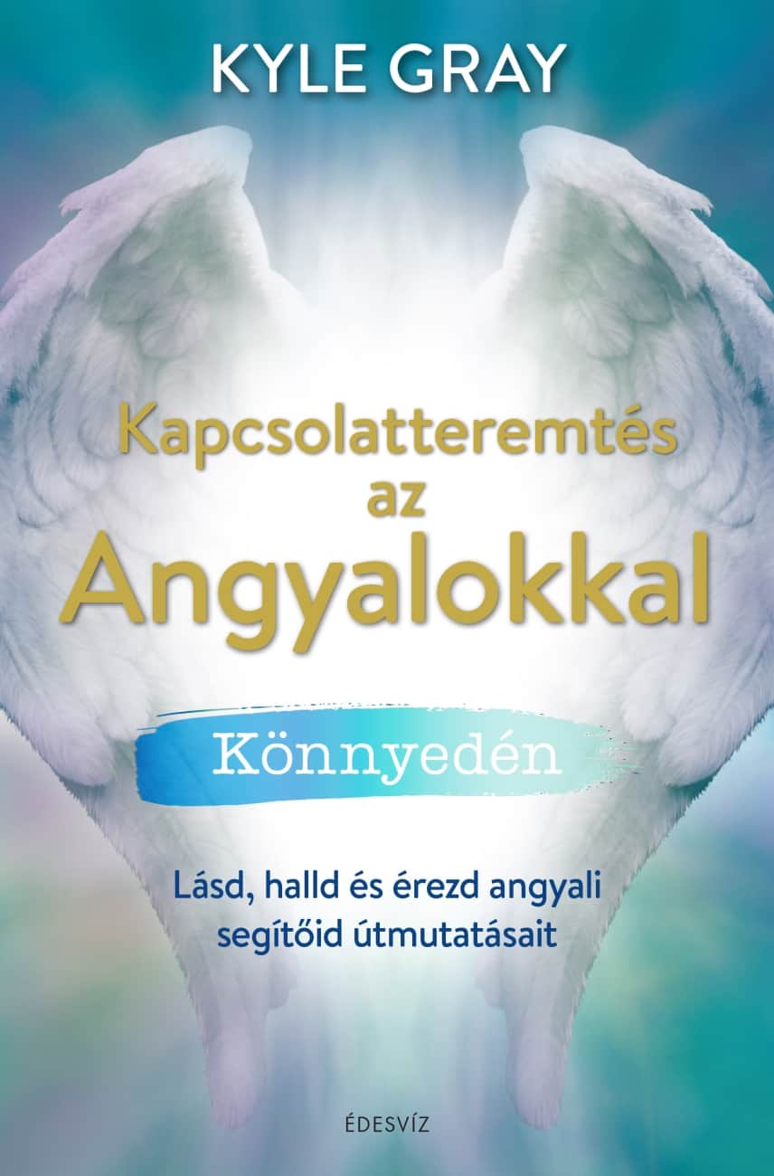 Kyle Gray - Kapcsolatteremtés az angyalokkal [eKönyv: epub, mobi]