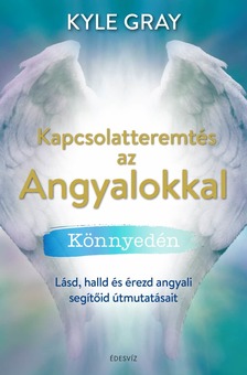 Kyle Gray - Kapcsolatteremtés az angyalokkal [eKönyv: epub, mobi]