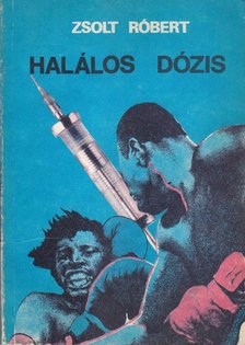 ZSOLT RÓBERT - Halálos dózis [antikvár]