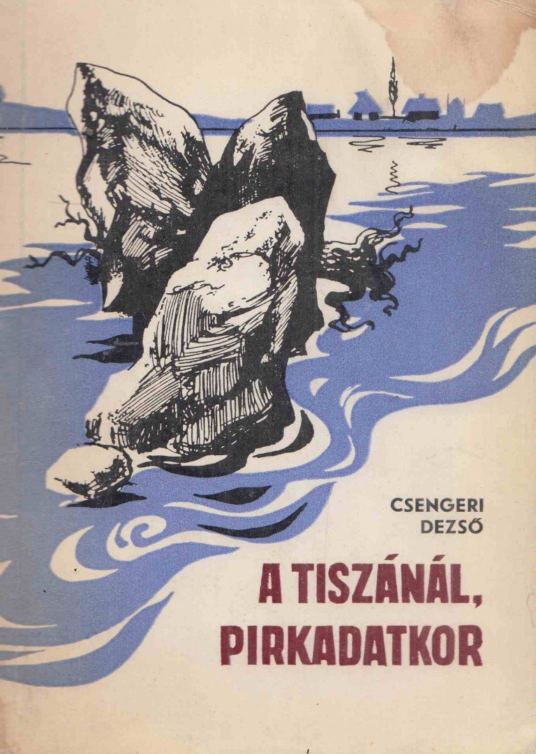 Csengeri Dezső - A Tiszánál, pirkadatkor [antikvár]