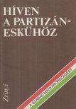 Kacsó Lajos - Híven a partizáneskühöz [antikvár]