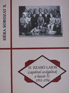 H. Szabó Lajos - Lapáttal szolgáltuk a hazát II. 1951-1956 [antikvár]