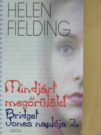 Helen Fielding - Mindjárt megőrülök! [antikvár]