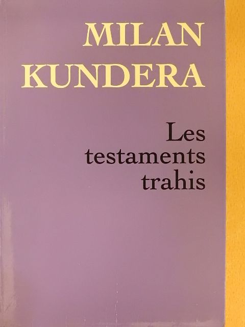Milan Kundera - Les Testaments Trahis [antikvár]